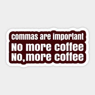 Commas Are Important Sticker